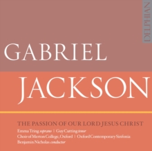 Gabriel Jackson: The Passion Of Our Lord Jesus Christ