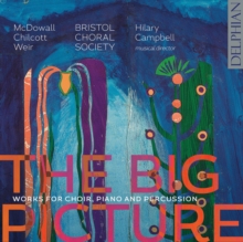 The Big Picture: Works for Choir, Piano and Percussion