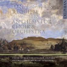 Ian Venables: Requiem/Howells: Anthems For Choir & Orchestra