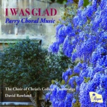 I Was Glad: Parry Choral Music