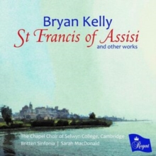 Bryan Kelly: St Francis Of Assisi And Other Works