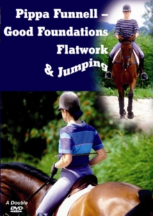 Pippa Funnell: Good Foundations, Flatwork and Jumping, DVD DVD Pippa Funnell: Good Foundations, Flatwork and Jumping, DVD DVD