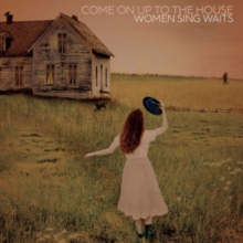 Come On Up to the House: Women Sing Waits, CD / Album Cd Come On Up to the House: Women Sing Waits, CD / Album Cd
