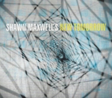 Shawn Maxwell's New Tomorrow