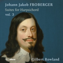 Johann Jakob Froberger: Suites For Harpsichord