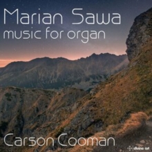 Marian Sawa: Music For Organ