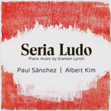 Seria Ludo: Piano Music By Graham Lynch