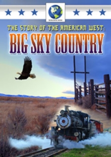 The Story of the American West - Big Sky Country, DVD DVD The Story of the American West - Big Sky Country, DVD DVD
