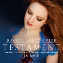 Rachel Barton Pine: Testament: J.S. Bach: Complete Sonatas And Partitas For Solo Violin