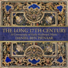 Daniel-Ben Pienaar: The Long 17th Century: A Cornucopia Of Early Keyboard Music