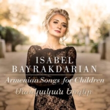 Isabel Bayrakdarian: Armenian Songs for Children