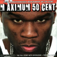 Maximum 50 Cent: The Unauthorised Biography of 50 Cent