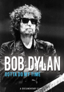 Bob Dylan: Gotta Do My Time, DVD DVD Bob Dylan: Gotta Do My Time, DVD DVD