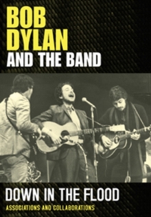 Bob Dylan and the Band: Down in the Flood, DVD DVD Bob Dylan and the Band: Down in the Flood, DVD DVD