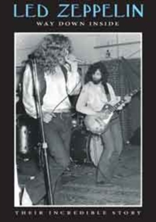 Led Zeppelin: Way Down Inside - Their Incredible Story, DVD DVD Led Zeppelin: Way Down Inside - Their Incredible Story, DVD DVD