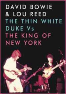 David Bowie and Lou Reed: The Thin White Duke Vs the King Of..., DVD DVD David Bowie and Lou Reed: The Thin White Duke Vs the King Of..., DVD DVD