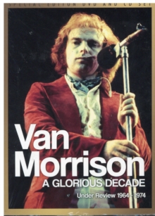 Van Morrison: A Glorious Decade, DVD DVD Van Morrison: A Glorious Decade, DVD DVD
