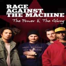 Rage Against the Machine: The Power and the Glory, DVD DVD Rage Against the Machine: The Power and the Glory, DVD DVD