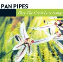 Pan Pipes - Play The Great Love Songs