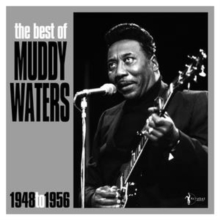 The Best Of Muddy Waters: 1948 To 1956