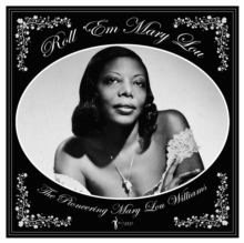 Roll 'Em Mary Lou: The Pioneering Mary Lou Williams