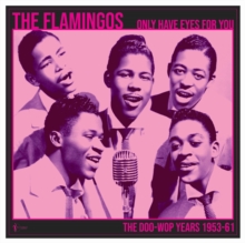 Only Have Eyes for You: The Doo-wop Years 1953-61