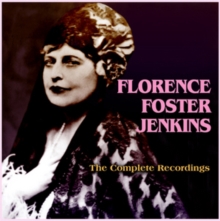 Florence Foster Jenkins: The Complete Recordings