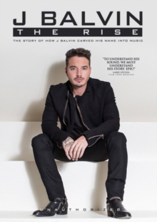 J Balvin: The Rise