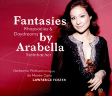 Fantasies, Rhapsodies & Daydreams By Arabella Steinbacher