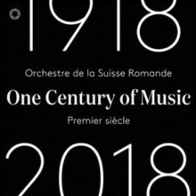 Orchestre De La Suisse Romande: One Century of Music 1918-2018