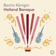 Holland Baroque: Bachs Knigin