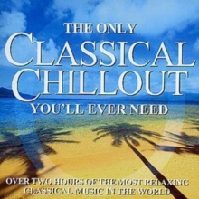 The Only Classical Chillout You'll Ever Need, CD / Album Cd The Only Classical Chillout You'll Ever Need, CD / Album Cd
