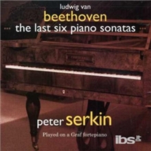 Ludwig Van Beethoven: The Last Six Piano Sonatas