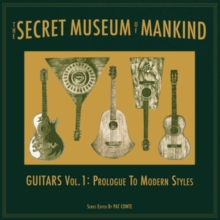 The Secret Museum of Mankind: Guitars Vol. 1 - Prologue to Modern Styles
