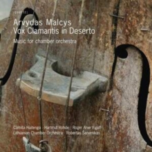 Arvydas Malcys: Vox Clamantis In Deserto: Music For Chamber Orchestra