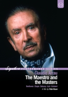 Claudio Arrau: The Maestro And The Masters