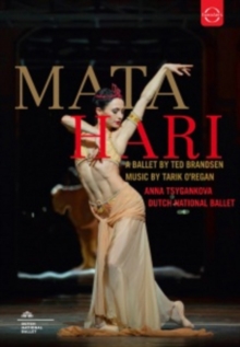 Mata Hari -A Ballet By Ted Brandsen: Dutch National Ballet (Rowe)