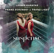 Suspense: Leonie Karatas Plays Franz Schubert & Franz Liszt