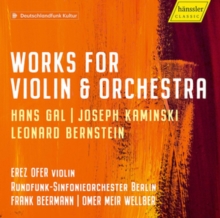 Hans Gal/Joseph Kaminski/Leonard Bernstein: Works For Violin &..