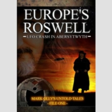 Europe's Roswell: UFO Crash at Aberystwyth, DVD DVD Europe's Roswell: UFO Crash at Aberystwyth, DVD DVD