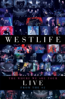 Westlife: The Where We Are Tour - Live at the O2, DVD DVD Westlife: The Where We Are Tour - Live at the O2, DVD DVD