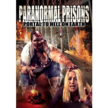 Paranormal Prisons - Portal to Hell On Earth