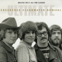 Ultimate Creedence Clearwater Revival: Greatest Hits And All-time Classics