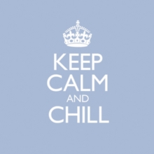 Keep Calm & Chill