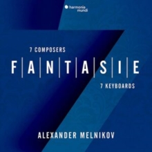 Alexander Melnikov: Fantasie - 7 Composers, 7 Keyboards