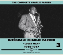 Intgrale Charlie Parker: Lover Man 1946-1947