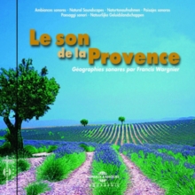 Le Son De La Provence: Géographies Sonores Par Francis Wargnier, CD / Album Cd Le Son De La Provence: Géographies Sonores Par Francis Wargnier, CD / Album Cd