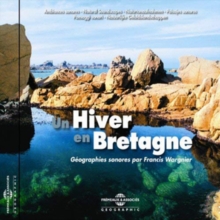 Un Hiver En Bretagne: Géographies Sonores Par Francis Wargnier, CD / Album Cd Un Hiver En Bretagne: Géographies Sonores Par Francis Wargnier, CD / Album Cd