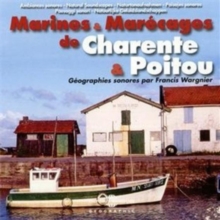 Marines & Marécages De Charente & Poitou: Géographies Sonores Par Francis Wargnier, CD / Album Cd Marines & Marécages De Charente & Poitou: Géographies Sonores Par Francis Wargnier, CD / Album Cd