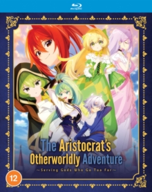 The Aristocrat's Otherworldly Adventure: Serving Gods Who Go..